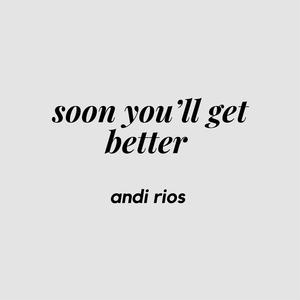 Soon You'll Get Better