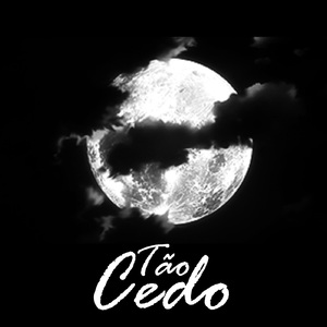 Tão Cedo