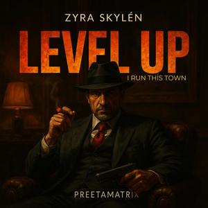 Level Up, I Run This Town (feat. Preetamatrix)
