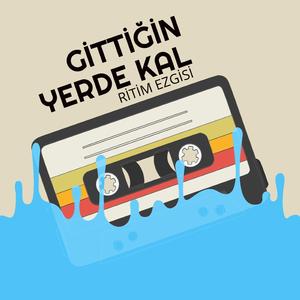 GİTTİĞİN YERDE KAL