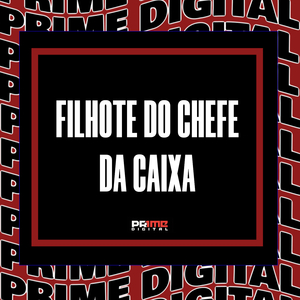 FILHOTE DO CHEFE DA CAIXA