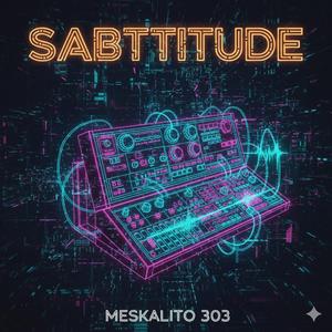 MESKALITO303-PULSE_23-SABTTITUDE_5
