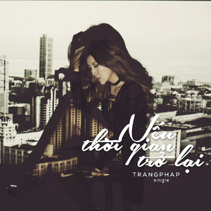 Nếu Thời Gian Trở Lại (Remix)