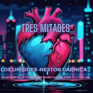 Tres Mitades , Yo quiero en ti vivir - Despues de tantos años - Tal vez así (feat. Néstor Garnica)