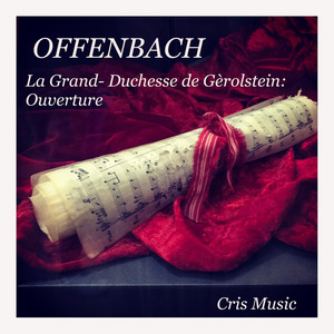 Offenbach: La Grande-Duchesse de Gèrolstein: Ouverture