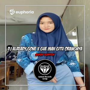 DJ ALREADY GONE X GUE MAH GITU ORANGNYA (SLOW BEAT)