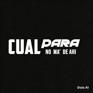 Cual para (no mah de ahi)