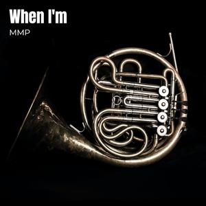 When I'm