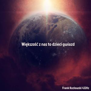Większość z nas to dzieci gwiazd (432Hz Version)