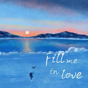 fill me in love