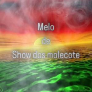 Melo de Show dos molecote