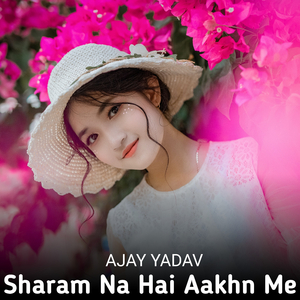 Sharam Na Hai Aakhn Me