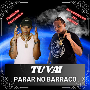 Tu Vai Parar no Barraco