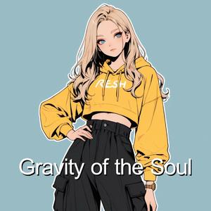 Gravity of the Soul