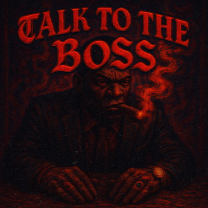 TALK TO THE BOSS