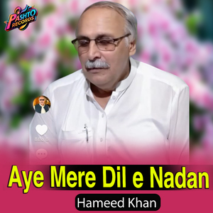 Aye Mere Dil e Nadan