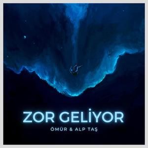 Zor Geliyor (feat. Alp Taş)