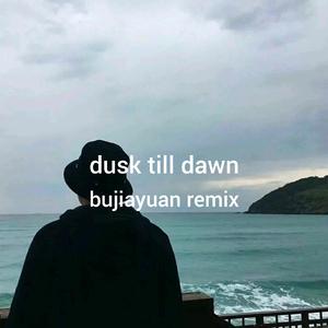 dusktilldawn （bujiayuan remix）