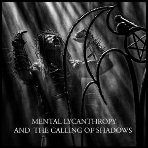 Mental lycanthropy and the calling of shadows