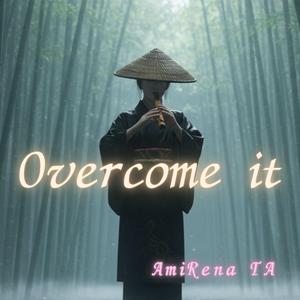 Overcome it