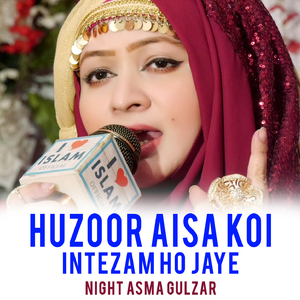 Huzoor Aisa Koi Intezam Ho Jaye