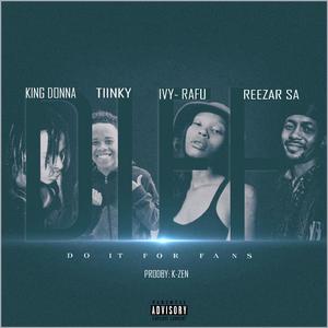 Do It For Fans (feat. Ivy Rafu, King Donna, Tiinky & Reezar Sa)