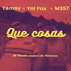 Que Cosas (feat. Winner Lc & Tamoy Blanco)