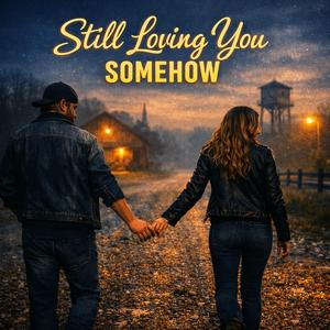 Still Loving You Somehow