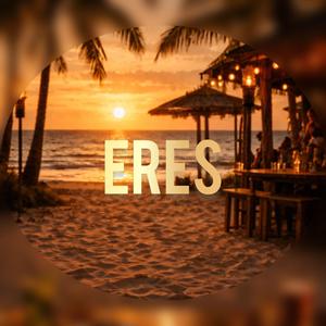Eres (Summer Version)