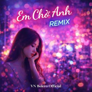 Em Chờ Anh (Remix)