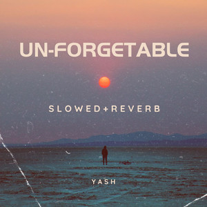 Un - Forgetable (Slowed + Reverb)