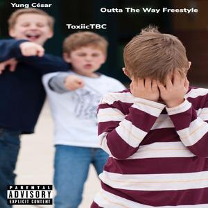 Outta The Way (feat. ToxiicTBC)