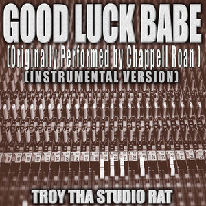 Good Luck Babe (Originally Performed by Chappell Roan) (Instrumental Version)