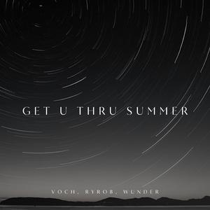 Get U Thru Summer (feat. WUNDER & ryrob)