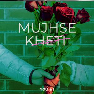 Mujhse kheti