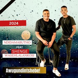 Awugundintshebe! (feat. Shenge_waseHlalankosi)