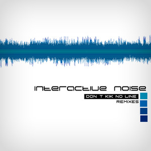 Dont Kik No Line (Interactive Noise Remix)