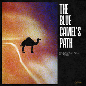 The Blue Camel's Path (EitoEights Beats Remix)