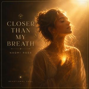 Closer than my Breath