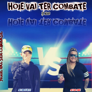 HOJE VAI TER COMBATE