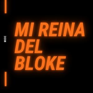 Mi Reina Del Bloke