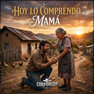 Hoy Lo Comprendo Mamá