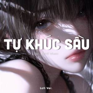 Tự Khúc Sầu (Lofi Ver.)