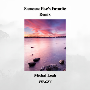 Michal Leah-Someone Else's Favorite（FengZy remix）