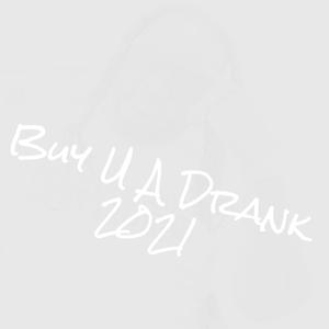 Buy U A Drank 2021 (feat. Monet & WINGS)
