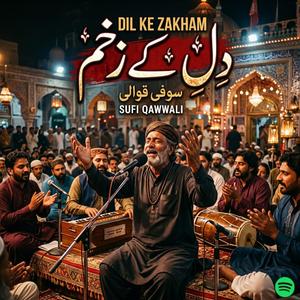 Dil ke Zakham (Sufi Qawwali)