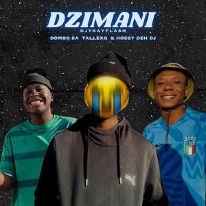 Dzimani (feat. Dombo_Sa, Hossy deh dj, TallexQ & HTK MusiQ)