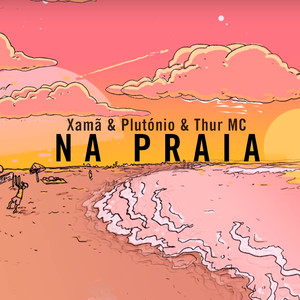 Na Praia (feat. Plutónio, Thur MC)