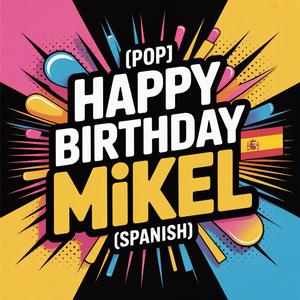 Mikel Birthday Song (Pop) [Spanish]