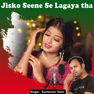 Jisko Seene Se Lagaya tha